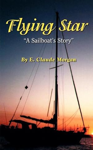 Imagen del vendedor de Flying Star : "A Sailboat's Story" a la venta por AHA-BUCH GmbH