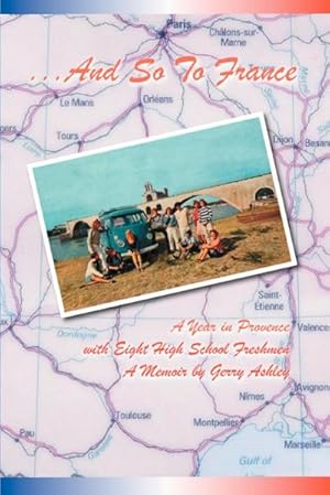Image du vendeur pour . and So to France : A Year in Provence with Eight High School Freshmen mis en vente par AHA-BUCH GmbH