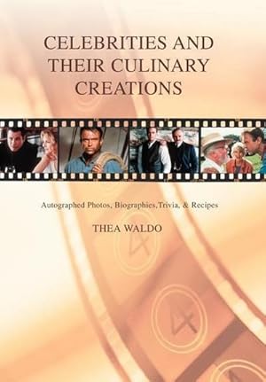 Seller image for Celebrities and Their Culinary Creations : Autographed Photos, Biographies, Trivia, & Recipes for sale by AHA-BUCH GmbH