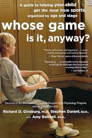 Bild des Verkufers fr Whose Game Is It, Anyway? : A Guide to Helping Your Child Get the Most from Sports, Organized by Age and Stage zum Verkauf von AHA-BUCH GmbH