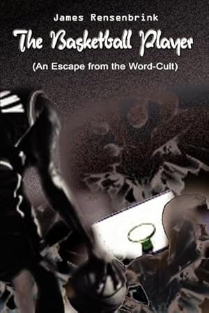 Seller image for The Basketball Player : An Escape from the Word Cult for sale by AHA-BUCH GmbH