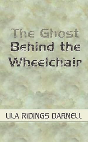 Seller image for The Ghost Behind the Wheelchair for sale by AHA-BUCH GmbH