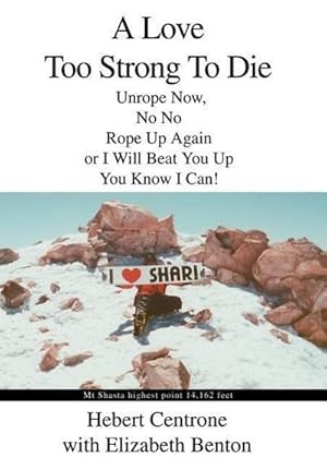 Image du vendeur pour A Love Too Strong To Die : Unrope Now, No No Rope Up Again or I Will Beat You Up You Know I Can! mis en vente par AHA-BUCH GmbH