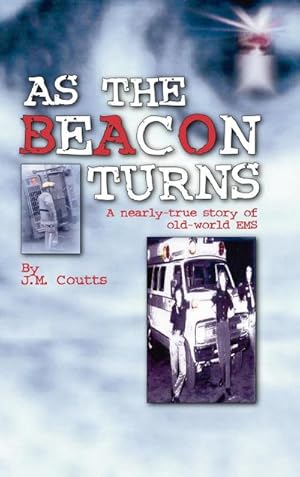 Bild des Verkufers fr As the Beacon Turns : A Nearly-True Story of Old-World EMS zum Verkauf von AHA-BUCH GmbH