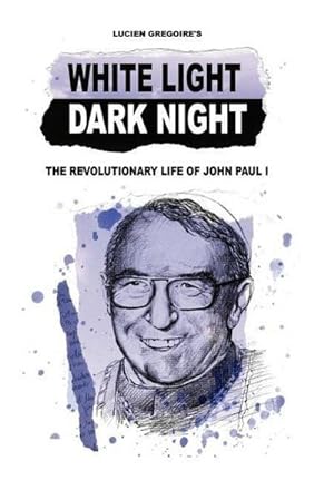 Bild des Verkufers fr White Light Dark Night : The Revolutionary Life of John Paul I zum Verkauf von AHA-BUCH GmbH