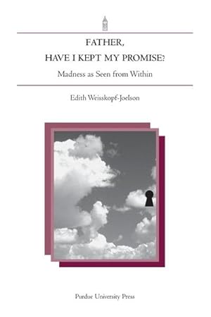 Imagen del vendedor de Father, Have I Kept My Promise? : Madness as Seen from Within a la venta por AHA-BUCH GmbH