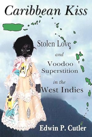 Bild des Verkufers fr Caribbean Kiss : Stolen Love and Voodoo Superstition in the West Indies zum Verkauf von AHA-BUCH GmbH