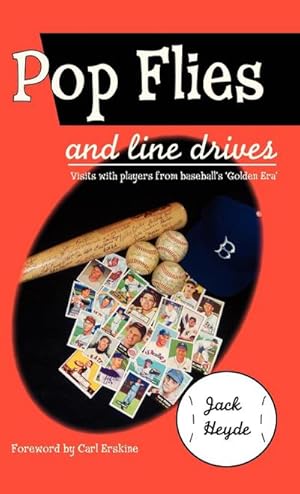 Bild des Verkufers fr Pop Flies and Line Drives : Visits with Players from Baseball's Golden Era zum Verkauf von AHA-BUCH GmbH