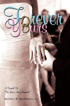 Immagine del venditore per Forever Yours : A Sequel to on Love and Animals venduto da AHA-BUCH GmbH