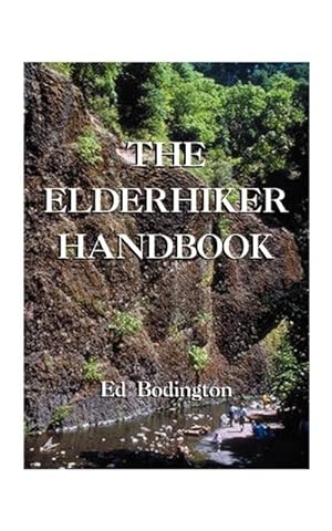 Immagine del venditore per The Elderhiker Handbook : On Walking, Hiking and Trekking, and the Health and Fitness to Do Them. venduto da AHA-BUCH GmbH