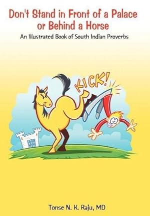 Seller image for Don't Stand in Front of a Palace or Behind a Horse : An Illustrated Book of South Indian Proverbs for sale by AHA-BUCH GmbH