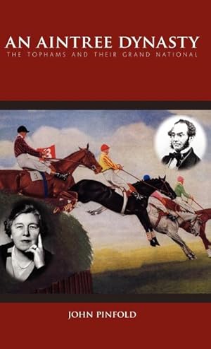 Imagen del vendedor de An Aintree Dynasty : The Tophams and Their Grand National a la venta por AHA-BUCH GmbH