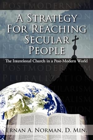 Bild des Verkufers fr A Strategy For Reaching Secular People : The Intentional Church in a Post-Modern World zum Verkauf von AHA-BUCH GmbH