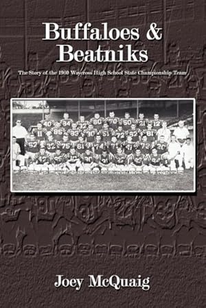 Imagen del vendedor de Buffaloes and Beatniks : The Story of the 1960 Waycross High School State Championship Team a la venta por AHA-BUCH GmbH
