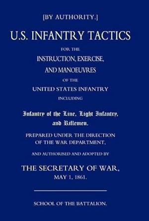 Seller image for Us Infantry Tactics 1861 (School of the Battalion) for sale by AHA-BUCH GmbH