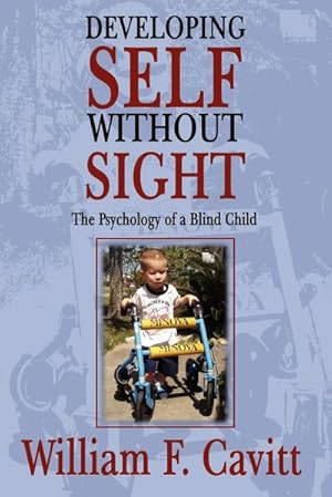 Seller image for DEVELOPING SELF WITHOUT SIGHT : The Psychology of a Blind Child for sale by AHA-BUCH GmbH