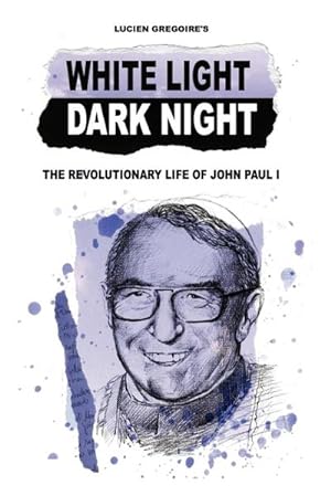 Seller image for WHITE LIGHT DARK NIGHT : THE REVOLUTIONARY LIFE OF JOHN PAUL I for sale by AHA-BUCH GmbH