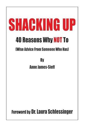 Seller image for Shacking Up : 40 Reasons Why Not to (Wise Advice from Someone Who Has) for sale by AHA-BUCH GmbH