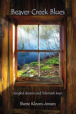 Imagen del vendedor de Beaver Creek Blues : tangled dreams and Telemark keys a la venta por AHA-BUCH GmbH