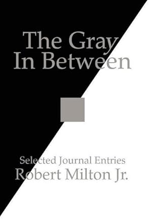 Seller image for The Gray In Between : Selected Journal Entries for sale by AHA-BUCH GmbH