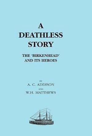 Imagen del vendedor de DEATHLESS STORY. The Birkenhead and its Heroes a la venta por AHA-BUCH GmbH