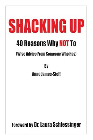 Seller image for Shacking Up : 40 Reasons Why Not to (Wise Advice from Someone Who Has) for sale by AHA-BUCH GmbH