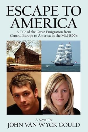 Image du vendeur pour Escape to America : A Tale of the Great Emigation from Central Europe to America in the Mid 1800's mis en vente par AHA-BUCH GmbH