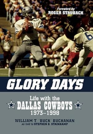 Seller image for Glory Days : Life with the Dallas Cowboys, 1973-1998 for sale by AHA-BUCH GmbH
