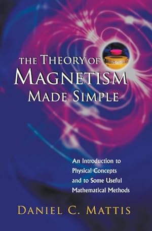 Seller image for THEORY OF MAGNETISM MADE SIMPLE, THE : AN INTRODUCTION TO PHYSICAL CONCEPTS AND TO SOME USEFUL MATHEMATICAL METHODS for sale by AHA-BUCH GmbH