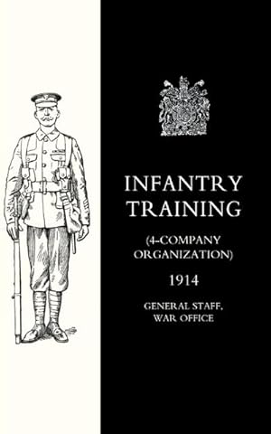 Seller image for Infantry Training (4 - Company Organization) 1914 for sale by AHA-BUCH GmbH
