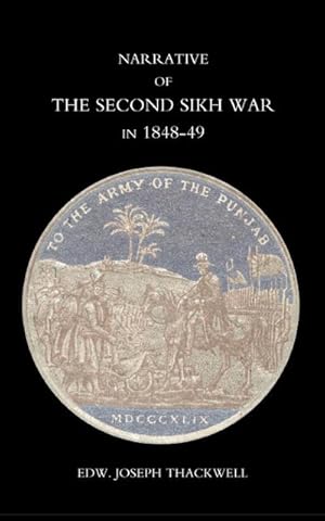 Seller image for Narrative of the Second Sikh War in 1848-49 with a Detailed Account of the Battles of Ramnugger the Passage of the Chenats, Chillianwallha, Goojorat for sale by AHA-BUCH GmbH
