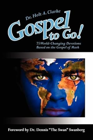 Image du vendeur pour Gospel to Go! : 75 World-Changing Devotions Based on the Gospel of Mark mis en vente par AHA-BUCH GmbH