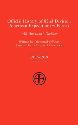 Seller image for Official History of the 82nd (American) Division Allied Expeditionary Forces for sale by AHA-BUCH GmbH