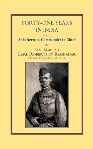 Image du vendeur pour FORTY-ONE YEARS IN INDIA : From Salbaltern to Commander-in-Chief mis en vente par AHA-BUCH GmbH