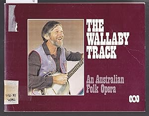 Imagen del vendedor de The Wallaby Track - An Australian Folk Opera in Ten Episodes a la venta por Laura Books