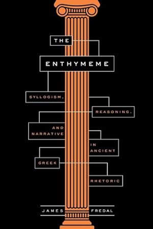 Seller image for The Enthymeme : Syllogism, Reasoning, and Narrative in Ancient Greek Rhetoric for sale by AHA-BUCH GmbH