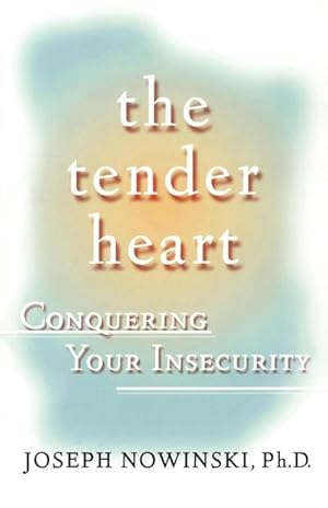 Seller image for The Tender Heart : Conquering Your Insecurity for sale by AHA-BUCH GmbH