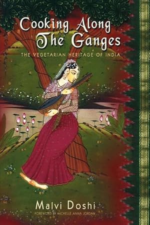 Bild des Verkufers fr Cooking Along the Ganges : The Vegetarian Heritage of India zum Verkauf von AHA-BUCH GmbH