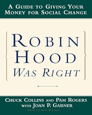 Imagen del vendedor de Robin Hood Was Right : A Guide to Giving Your Money for Social Change a la venta por AHA-BUCH GmbH