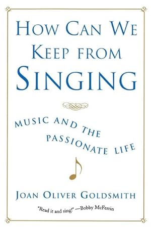 Seller image for How Can We Keep from Singing : Music and the Passionate Life (Revised) for sale by AHA-BUCH GmbH