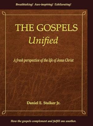 Seller image for The Gospels Unified : A Fresh Perspective of the Life of Jesus Christ for sale by AHA-BUCH GmbH