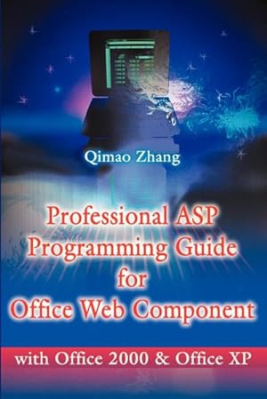 Immagine del venditore per Professional ASP Programming Guide for Office Web Component : With Office 2000 and Office XP venduto da AHA-BUCH GmbH