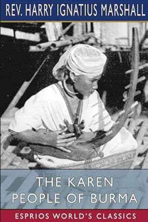 Imagen del vendedor de The Karen People of Burma (Esprios Classics) : A Study in Anthropology and Ethnology a la venta por AHA-BUCH GmbH
