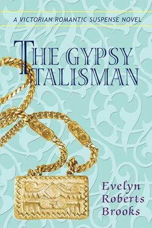 Immagine del venditore per The Gypsy Talisman : A Victorian Romantic Suspense Novel venduto da AHA-BUCH GmbH