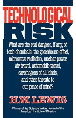 Immagine del venditore per Technological Risk : What Are the Real Dangers, If Any, of Toxic Chemicals, the Greenhouse Effect, Microwave Radiation, Nuclear Power, Air venduto da AHA-BUCH GmbH