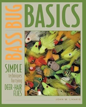 Bild des Verkufers fr Bass Bug Basics : Simple Techniques for Tying Deer-Hair Flies zum Verkauf von AHA-BUCH GmbH