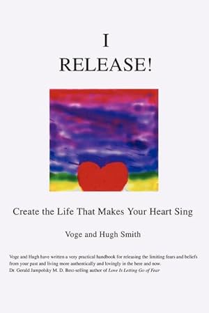 Immagine del venditore per I Release! : Create the Life That Makes Your Heart Sing venduto da AHA-BUCH GmbH