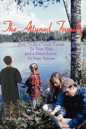 Image du vendeur pour The Attuned Family : How To Be a Great Parent To Your Kids and a Great Lover To Your Spouse mis en vente par AHA-BUCH GmbH
