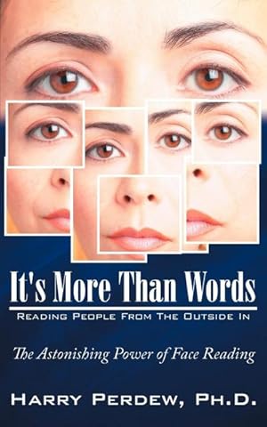 Seller image for It's More Than Words - Reading People From The Outside In : The Astonishing Power of Face Reading for sale by AHA-BUCH GmbH