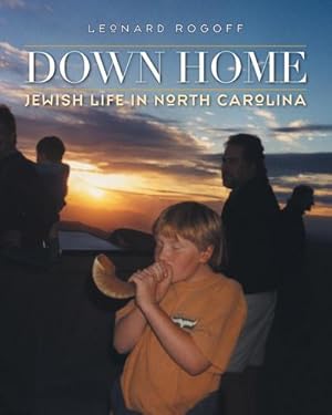 Imagen del vendedor de Down Home : Jewish Life in North Carolina a la venta por AHA-BUCH GmbH